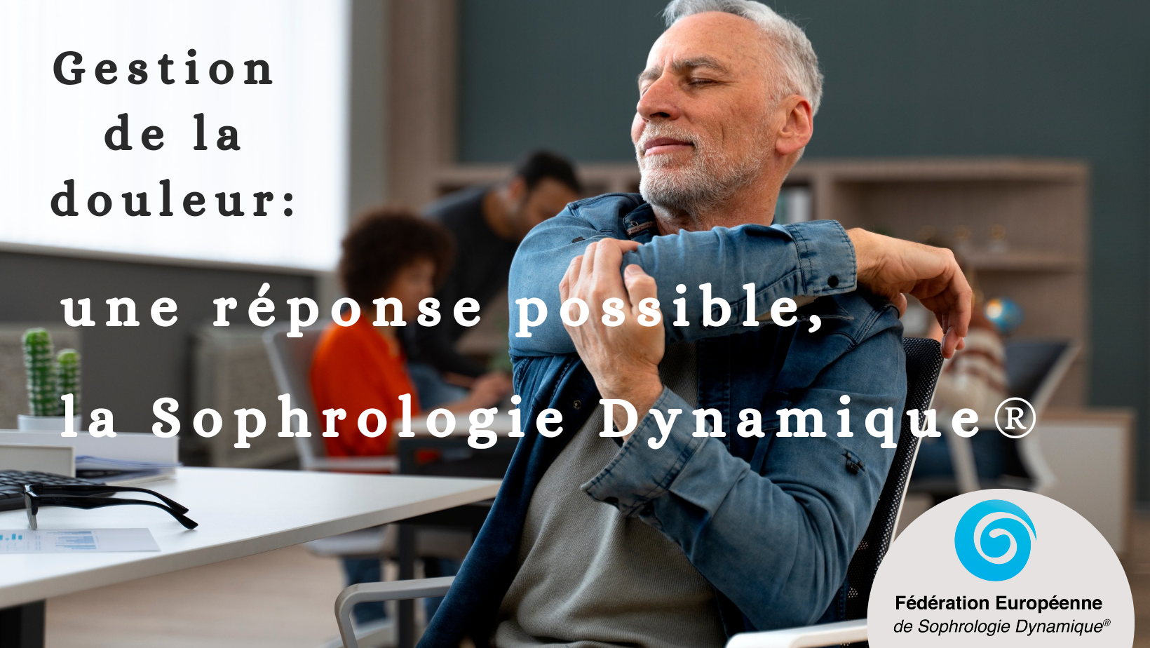 La Sophrologie Dynamique® : une proposition pour une meilleure gestion de ses douleurs !